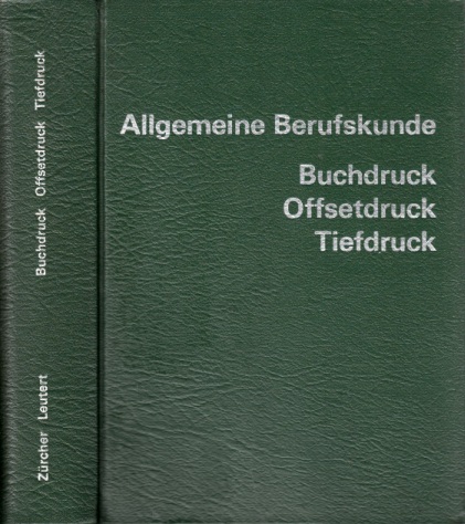 Zürcher, Georges und Armin Leutert;  Allgemeine Berufskunde - Buchdruck, Offsetdruck, Tiefdruck 