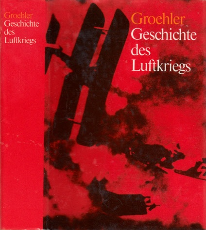 Groehler, Olaf;  Geschichte des Luftkriegs 1910 bis 1980 