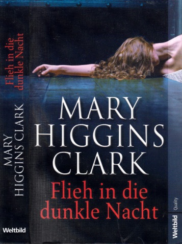 Higgins Clark, Mary;  Flieh in die dunkle Nacht 