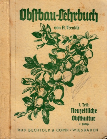 Trenkle, Rudolf, E. Elßmann und F. Vogel;  Obstbaulehrbuch - Band I: Neuzeitliche Obstkultur mit 167 Abbildungen 