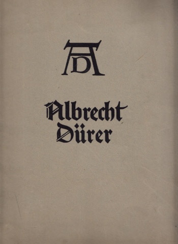 Nüchter, Albrecht;  Albrecht Dürer - Sein Leben und eine Auswahl seiner Werke mit 15 Gemälden, 9 Handzeichnungen, 16 Kupferstichen, 11 Holzschnitten 