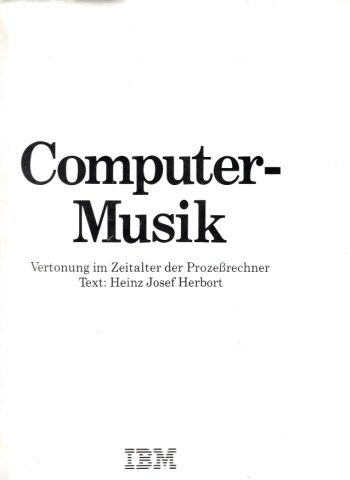 Herbort, Heinz Josef;  Computer-Musik - Vertonung im Zeitalter der Prozeßrechner 