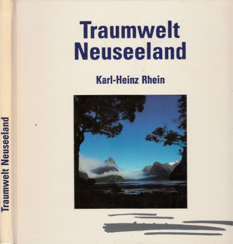 Rhein, Karl-Heinz;  Traumwelt Neuseeland 
