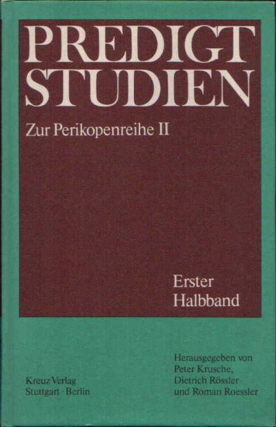 Krusche, Peter, Dietrich Rössler und Roman Roessler:  Predigt Studien für das Kirchenjahr 1979/80 - Zur Perikopenreihe II - erster Halbband 