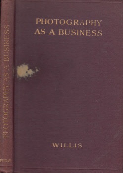 Willis, Arthur G.;  Photography as a Business 