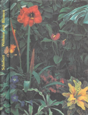 Schubert, Margot;  Wohnen mit Blumen - Das Zimmerpflanzenbuch für heute und morgen 