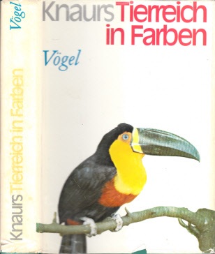 Gilliard , E. Thomas  und Georg  Steinbacher ;  Knaurs Tierreich in Farben - Vögel Mit 153 Abbildungen, davon 91 in Farben 