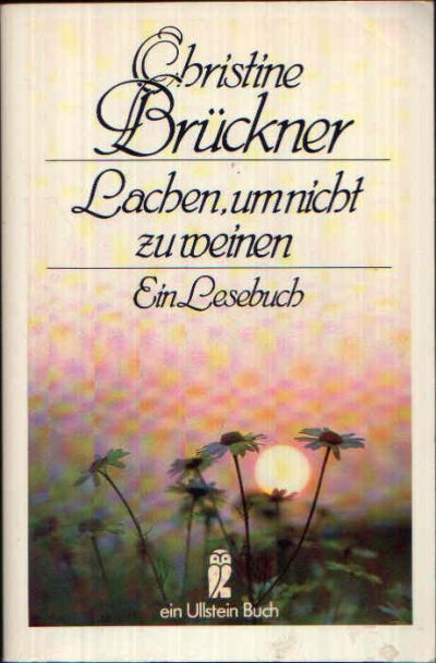 Brückner, Christine:  Lachen, um nicht zu weinen Ein Lesebuch 