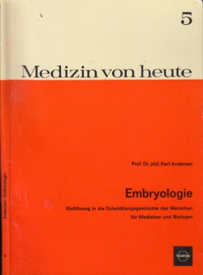 Andersen, Karl;  Medizin von heute - Embryologie - Einführung in die Entwicklungsgeschichte des Menschen für Mediziner und Biologen 