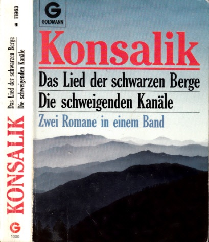 Konsalik, Heinz G.;  Das Lied der schwarzen Berge - Die schweigenden Kanäle Zwei Romane in einem Band 