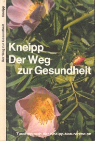 Kneipp-Heilmittel-Werk;  Der Weg zu Kneipp ein zur Gesundheit - Taschenbuch der Kneipp-Naturarzneien 