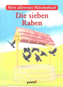 Autorengruppe;  Die sieben Raben - Mein allererstes Märchenbuch 