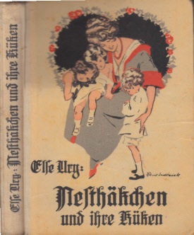 Ury Else;  Nesthäkchen und ihre Küken - Erzählung für junge Mädchen Illustriert von Professor R. Sedlacek 
