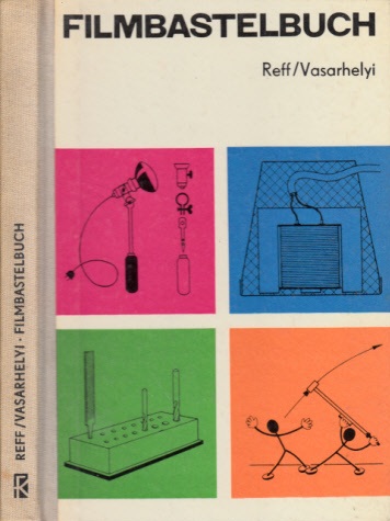 Reff, W. und I. Vasarhelyi;  Filmbastelbuch Mit 260 Bildern und 10 Tabellen 