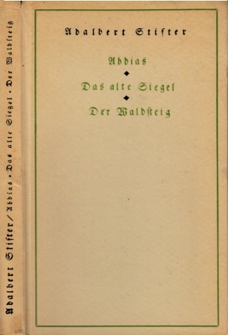 Stifter, Adalbert;  Abdias - Das alte Siegel - Der Waldsteig Nach Urfassungen von Max Steft 