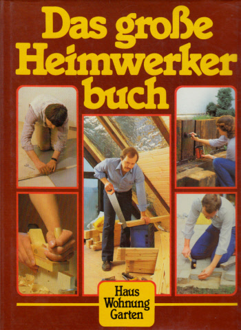 Gööck, Roland;  Das grosse Heimwerkerbuch - Haus, Wohnung, Garten 