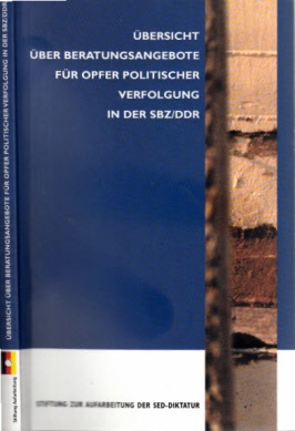 Gleinig, Ruth;  Übersicht über Beratungsangebote für Opfer politischer Verfolgung in der SBZ / DDR 