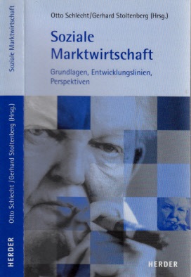 Schlecht, Otto und Gerhard Stoltenberg;  Soziale Marktwirtschaft - Grundlagen, Entwicklungslinien, Perspektiven 