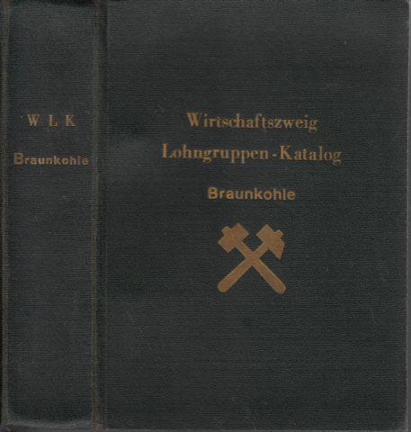 Autorengruppe;  Wirtschaftszweig Lohngruppen-Katalog Braunkohle 