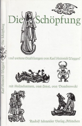 Waggerl, Karl Heiniich;  Die Schöpfung und weitere Legenden mit vielen Holzschnitten von Ernst von Dombrowski 