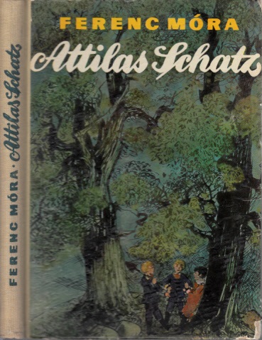 Mora, Ferenc;  Attilas Schatz - Eine Lebensgeschichte 