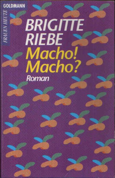Riebe, Brigitte:  Macho! Macho? 