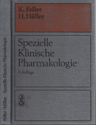 Feller, Karl und Hansgeorg Hüller;  Spezielle Klinische Pharmakologie 21 Abbildungen und 45 Tabellen 