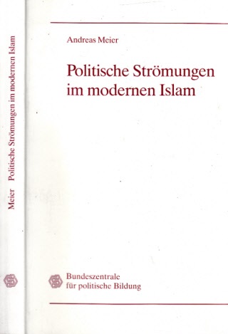 Meier, Andreas;  Politische Strömungen im modernen Islam - Quellen und Kommentare 