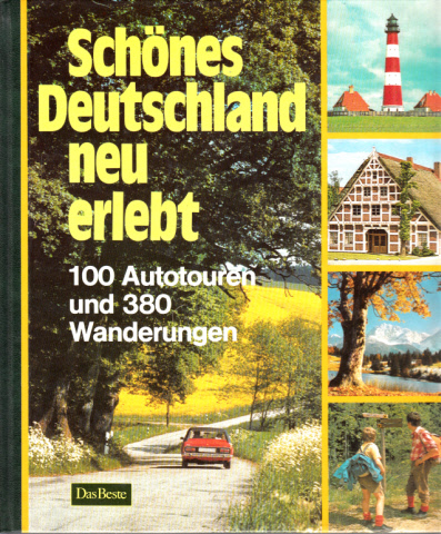 Autorengruppe;  Schönes Deutschland neu erlebt - 100 Autotouren und 380 Wanderungen 