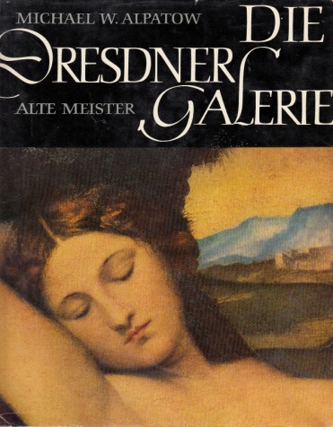 Scheinfuß, Katharina, Irina Danilowa und Michael W. Alpatow;  Die Dresdner Galerie - Alte Meister 