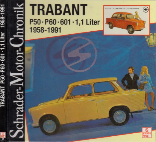 Wolff, Jürgen;  Trabant P50, P60, 601, 1.1 Liter 1958-1991 - Schrader-Motor-Chronik Eine Dokumentation 