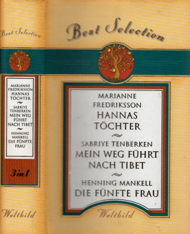Fredriksson, Marianne, Sabriye Fenberken und Henning Mankell;  Hannas Töchter - Mein Weg führt nach Tibet - Die fünfte Frau 
