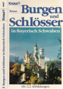 Meyer, Werner;  Burgen und Schlösser in Bayerisch Schwaben Ein Handbuch mit 122 Abbildungen 