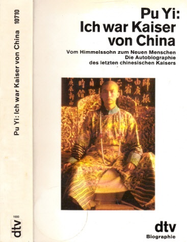 Schirach, Richard und Lehner Mulan;  Pu Yi Ich war Kaiser von China - Vom Himmelssohn zum Neuen Menschen Die Autobiographie des letzten chinesischen Kaisers 