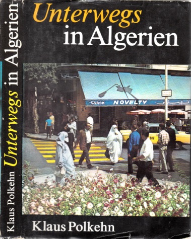 Polkehn, Klaus;  Unterwegs in Algerien 