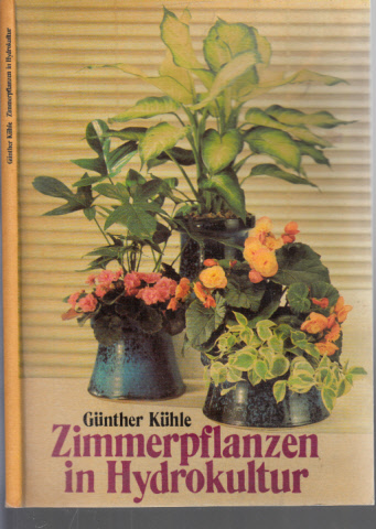 Kühle, Günther;  Zimmerpflanzen in Hydrokultur Bildideen und Zeichnungen von Hans Preusse 