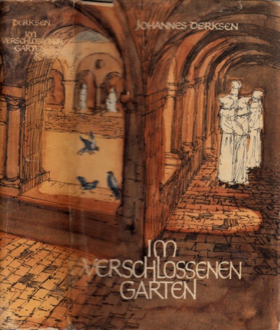 Derksen, Johannes;  Im verschlossenen Garten - Mönch Ludeger von Altzella 1162-1234 