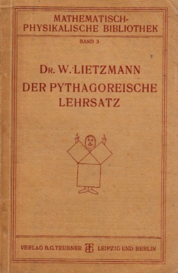 Lietzmannn, W.;  Der Pythagoreische Lehrsatz mit einem Ausblick auf das fermatsche Problem Mathematisch-physikalische Bibliothek Band 3 
