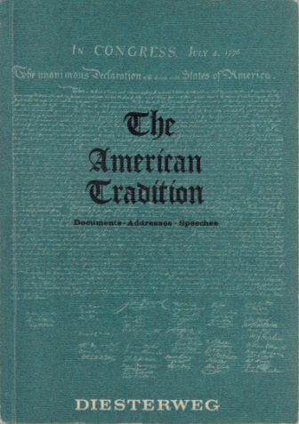 Dreyer, Wilhelm August und Kurt Wächtler;  The American Tradition - Documents, Addresses, Speeches DIESTER WEGS NEUSPRACHLICHE BIBLIOTHEK 