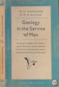 Fearnsides, W.G. und O.M.B. Bulman;  Geology in the Service of Man 