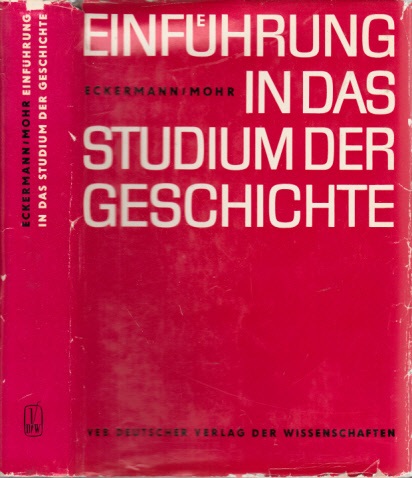 Eckermannn, Walther und Hubert Mohr;  Einführung in das Studium der Geschichte 