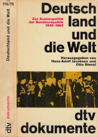 Jacobsen, Hans-Adolf und Otto Stenzl;  Deutschland und die Welt - Zur Außenpolitik der Bundesrepublik 1949-1963 