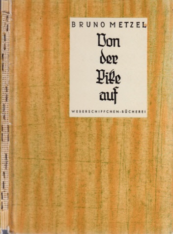 Metzel, Bruno;  Von der Pike auf - Aus einem Buchdruckerleben Mit Illustrationen von Alfred Seckelmann 