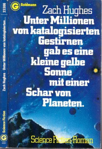 Hughes, Zach;  Unter Millionen von katalogisierten Gestirnen gab es eine kleine gelbe Sonne mit einer Schar von Planeten... Science Fiction-Roman 