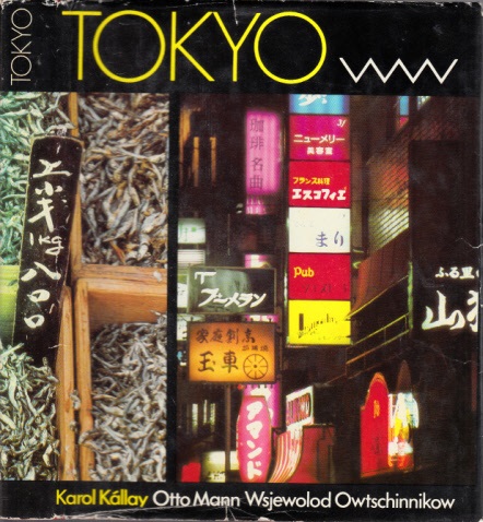 Mann, Otto und Wsjewolod Owtschinnikow;  Tokyo - Metropole aur schwankendem Grund Mit 165 Bildern von Karol Kallay 