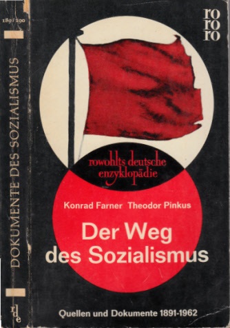 Pinkus, Theodor und Konrad Farner;  Der Weg des Sozialismus - Quellen und Dokumente vom Erfurter Programm 1891 his zur Erklärung von Havanna 1962 