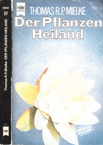 Mielke, Thomas R.P.;  Der Pflanzen Heiland Science Fiction-Roman 
