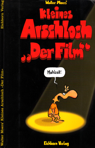 Moers, Walter und Hans Zippert;  Kleines Arschloch "Der Film" 
