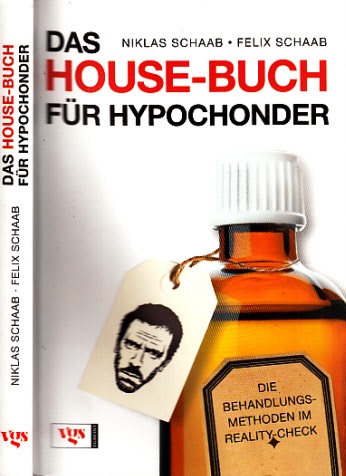 Schaab, Niklas und Felix Schaab;  Das House-Buch für Hypochonder - Die Behandlungsmethoden im Reality-Check 
