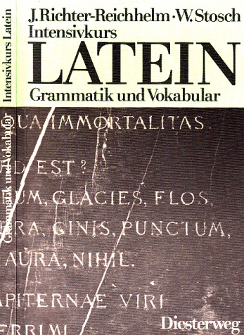 Richter-Reichhelm, Joachim und Wilfried Stosch;  Intensivkurs Latein - Grammatik und Vokabular 